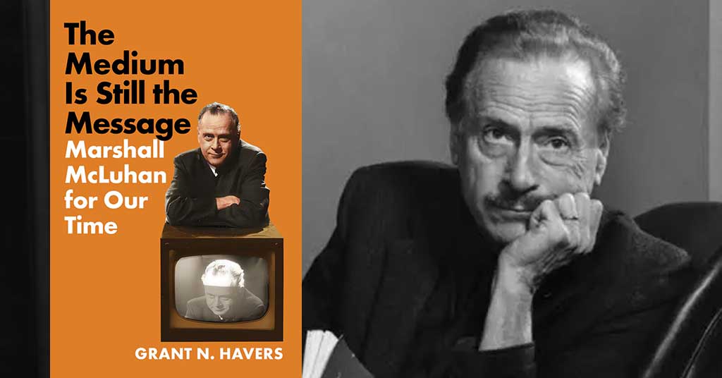 Why McLuhan matters now more than ever